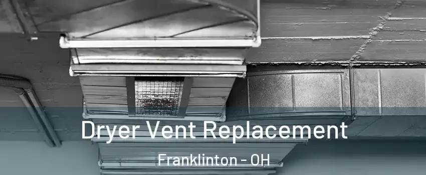 Dryer Vent Replacement Franklinton - OH