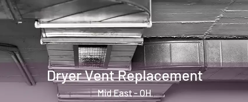 Dryer Vent Replacement Mid East - OH