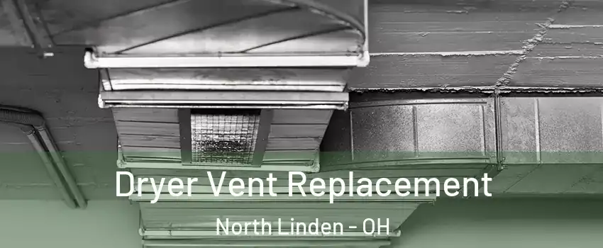Dryer Vent Replacement North Linden - OH