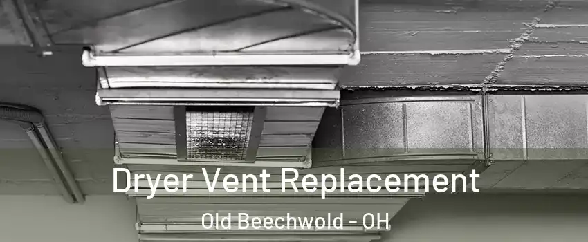 Dryer Vent Replacement Old Beechwold - OH