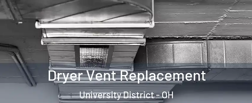 Dryer Vent Replacement University District - OH