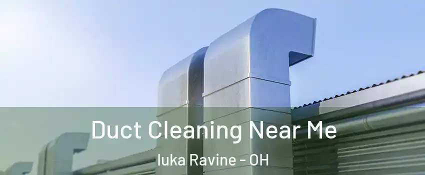 Duct Cleaning Near Me Iuka Ravine - OH