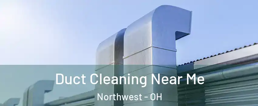 Duct Cleaning Near Me Northwest - OH