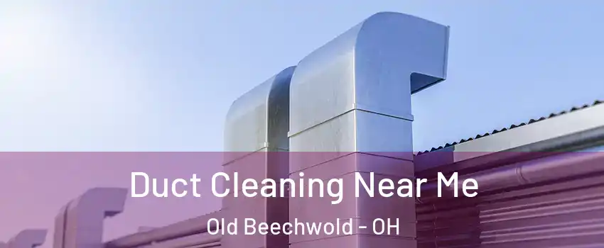 Duct Cleaning Near Me Old Beechwold - OH
