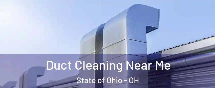 Duct Cleaning Near Me State of Ohio - OH