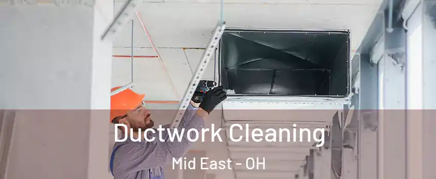 Ductwork Cleaning Mid East - OH
