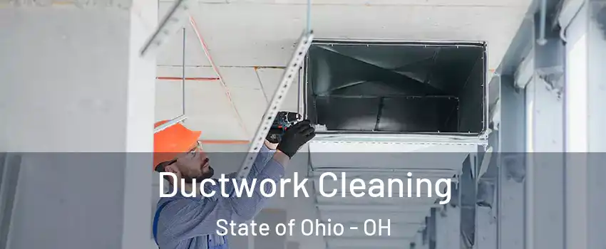 Ductwork Cleaning State of Ohio - OH