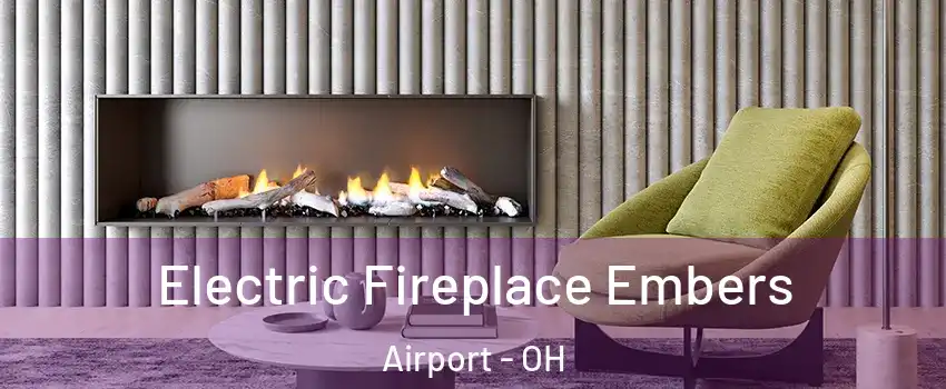 Electric Fireplace Embers Airport - OH
