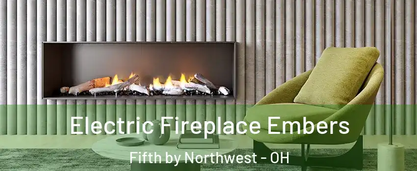 Electric Fireplace Embers Fifth by Northwest - OH