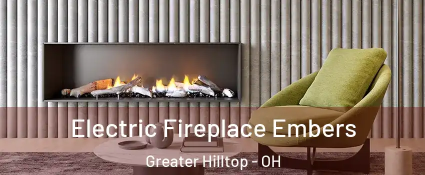 Electric Fireplace Embers Greater Hilltop - OH