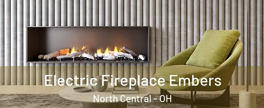 Electric Fireplace Embers North Central - OH