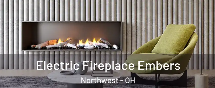 Electric Fireplace Embers Northwest - OH