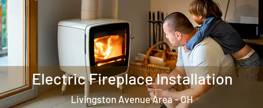 Electric Fireplace Installation Livingston Avenue Area - OH
