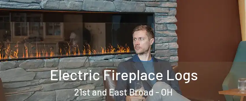 Electric Fireplace Logs 21st and East Broad - OH