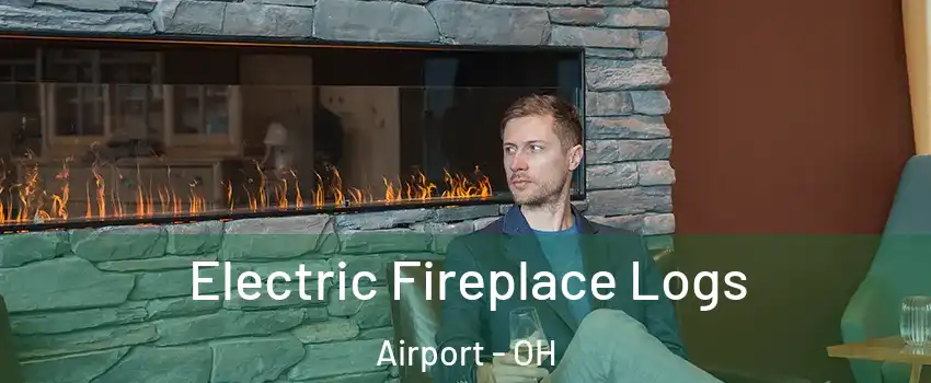 Electric Fireplace Logs Airport - OH