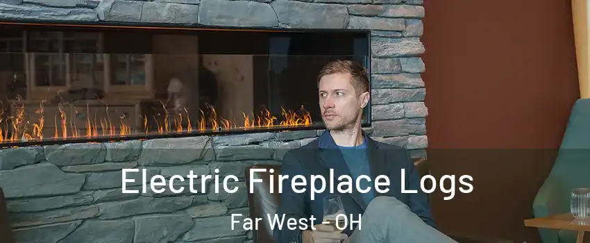 Electric Fireplace Logs Far West - OH
