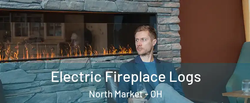 Electric Fireplace Logs North Market - OH