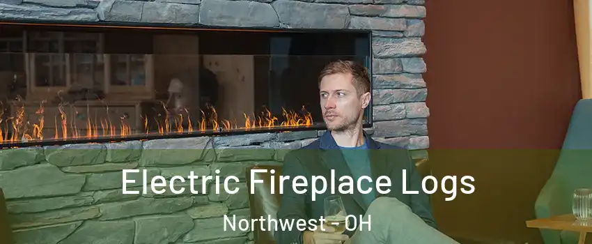 Electric Fireplace Logs Northwest - OH