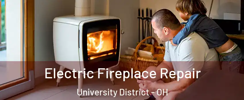 Electric Fireplace Repair University District - OH