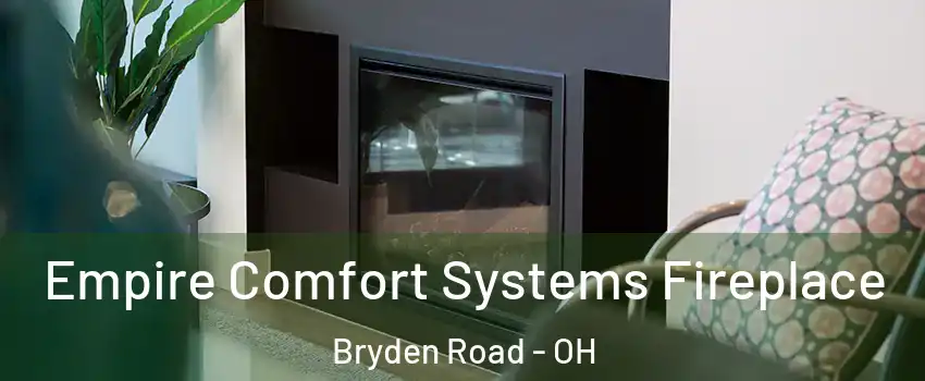 Empire Comfort Systems Fireplace Bryden Road - OH