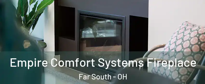 Empire Comfort Systems Fireplace Far South - OH