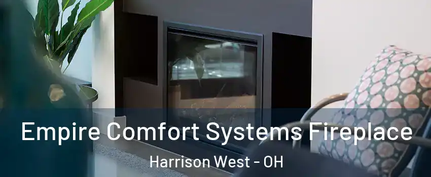 Empire Comfort Systems Fireplace Harrison West - OH