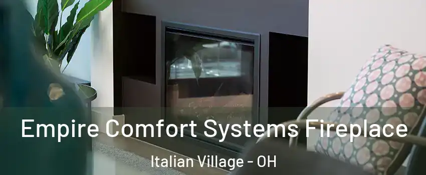 Empire Comfort Systems Fireplace Italian Village - OH