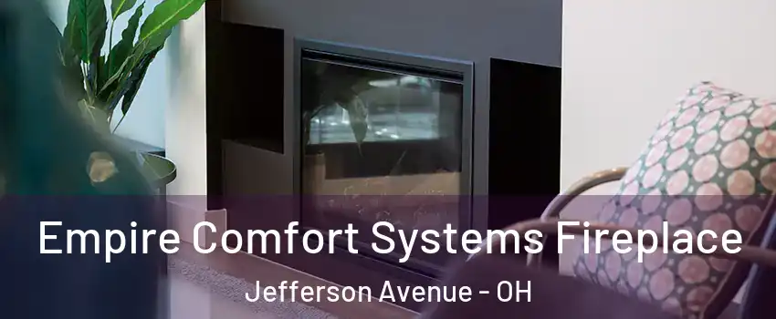 Empire Comfort Systems Fireplace Jefferson Avenue - OH