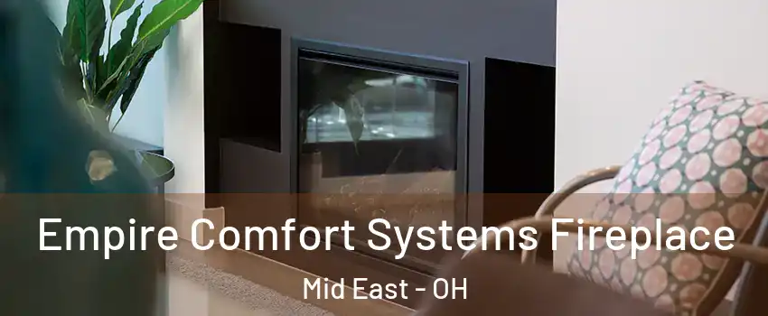 Empire Comfort Systems Fireplace Mid East - OH