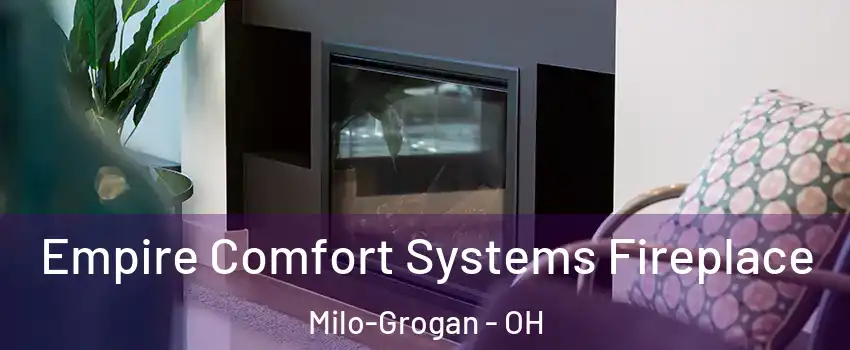 Empire Comfort Systems Fireplace Milo-Grogan - OH