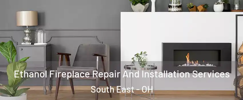 Ethanol Fireplace Repair And Installation Services South East - OH