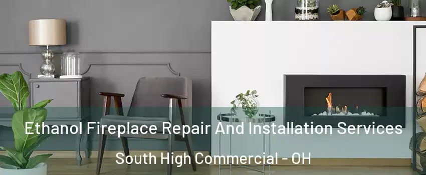 Ethanol Fireplace Repair And Installation Services South High Commercial - OH