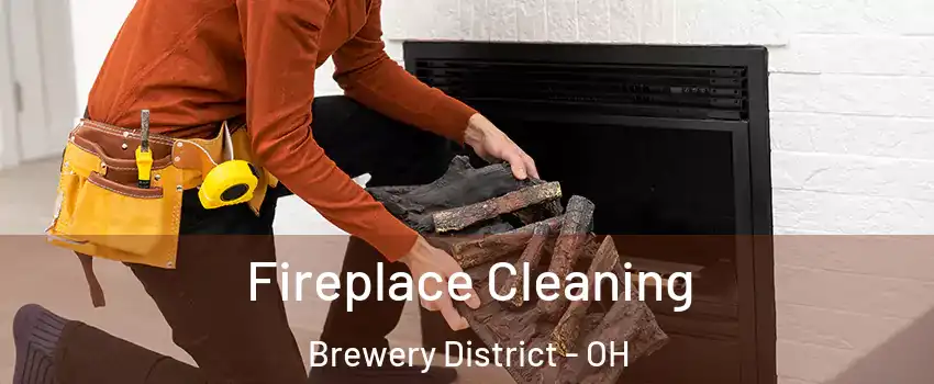 Fireplace Cleaning Brewery District - OH