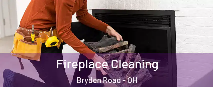 Fireplace Cleaning Bryden Road - OH