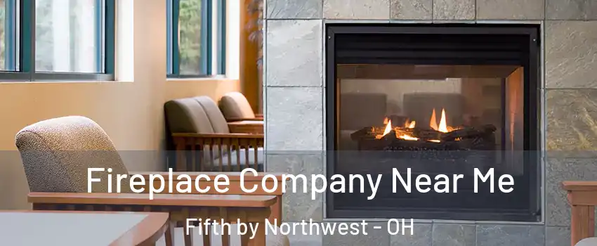 Fireplace Company Near Me Fifth by Northwest - OH