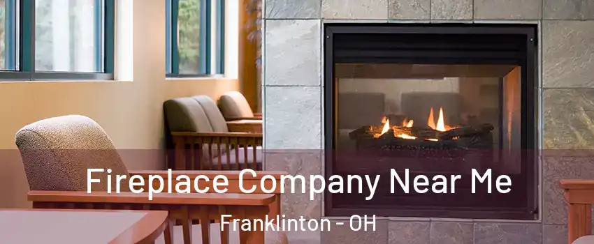 Fireplace Company Near Me Franklinton - OH