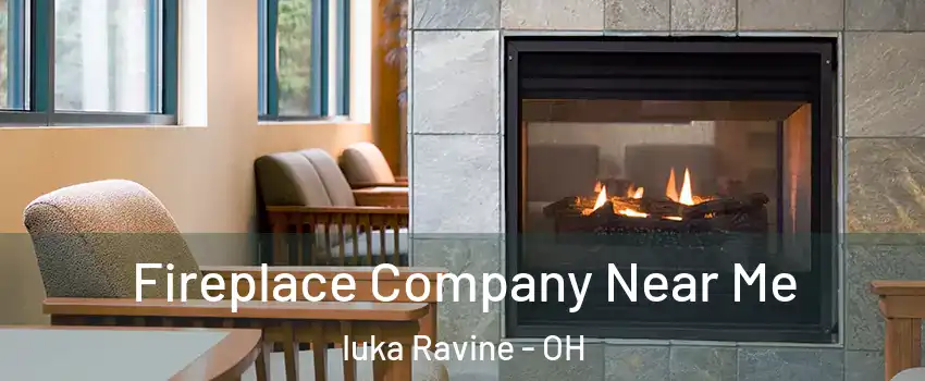 Fireplace Company Near Me Iuka Ravine - OH