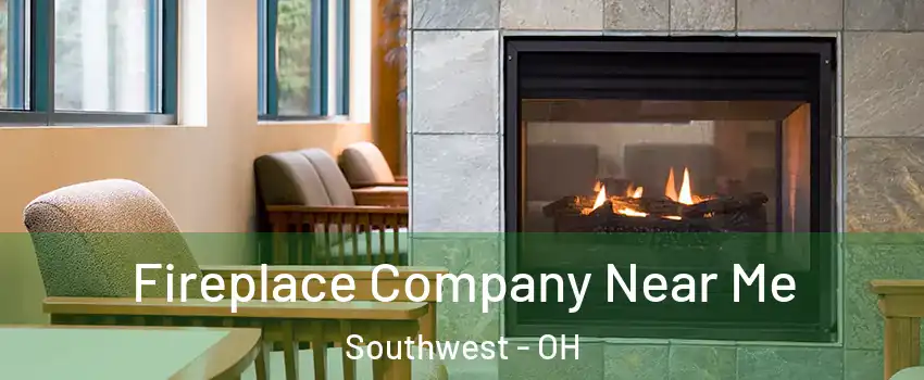 Fireplace Company Near Me Southwest - OH