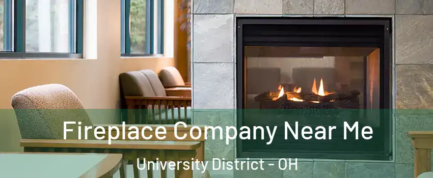 Fireplace Company Near Me University District - OH