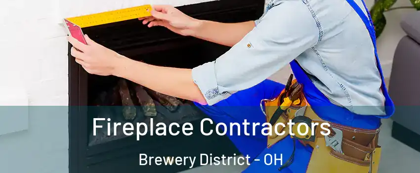 Fireplace Contractors Brewery District - OH
