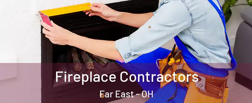 Fireplace Contractors Far East - OH