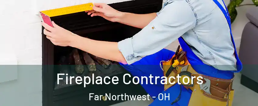 Fireplace Contractors Far Northwest - OH