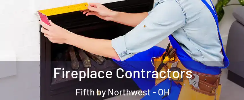 Fireplace Contractors Fifth by Northwest - OH