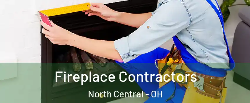 Fireplace Contractors North Central - OH