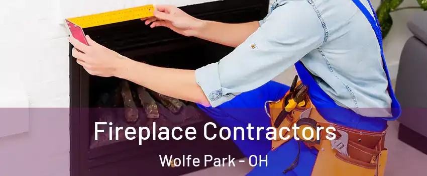 Fireplace Contractors Wolfe Park - OH
