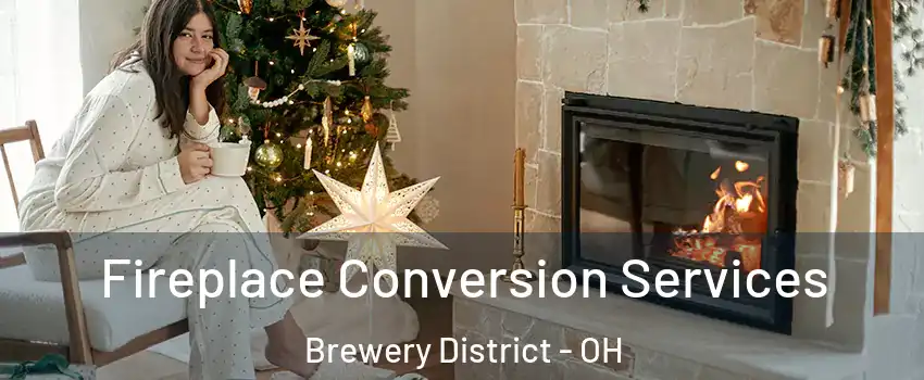 Fireplace Conversion Services Brewery District - OH