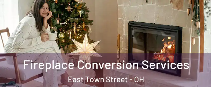 Fireplace Conversion Services East Town Street - OH