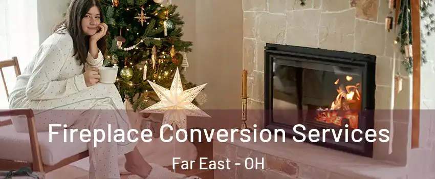 Fireplace Conversion Services Far East - OH