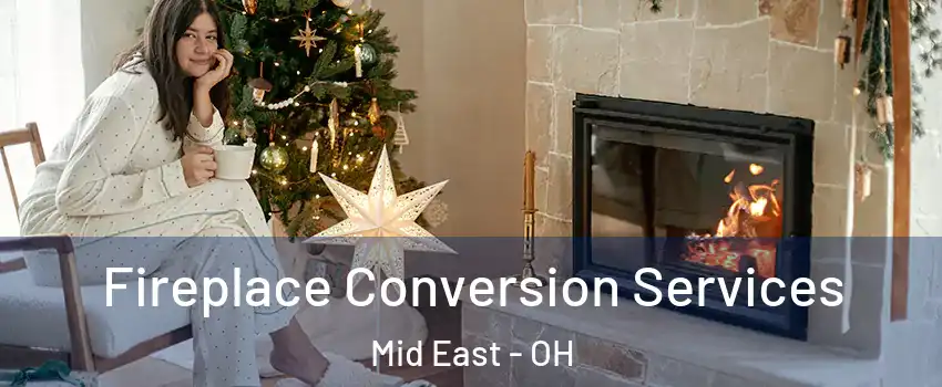 Fireplace Conversion Services Mid East - OH