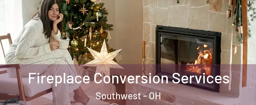 Fireplace Conversion Services Southwest - OH